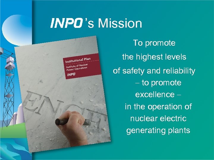 ’s Mission To promote the highest levels of safety and reliability - to promote