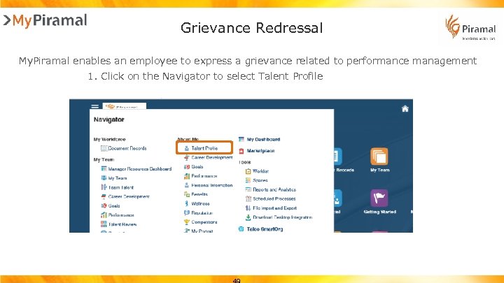 Grievance Redressal My. Piramal enables an employee to express a grievance related to performance