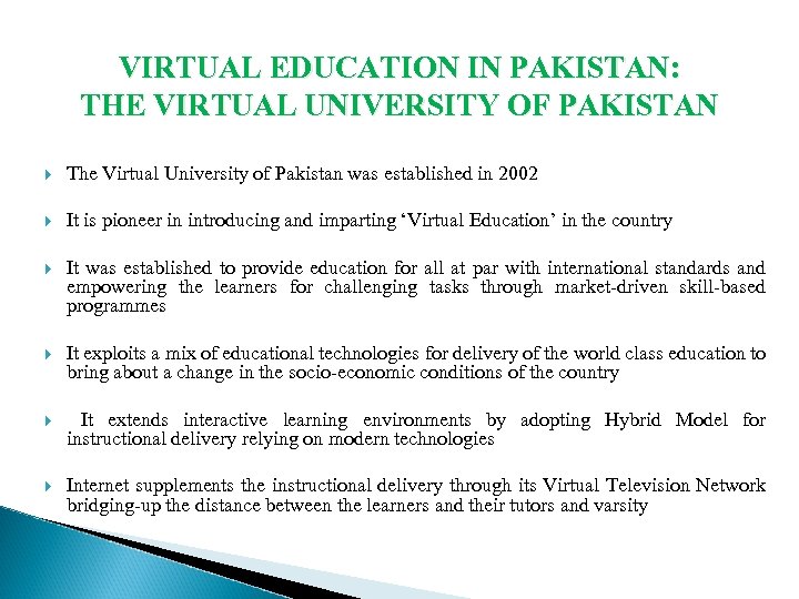 VIRTUAL EDUCATION IN PAKISTAN: THE VIRTUAL UNIVERSITY OF PAKISTAN The Virtual University of Pakistan