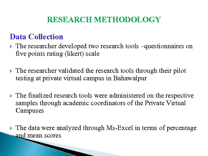 RESEARCH METHODOLOGY Data Collection The researcher developed two research tools –questionnaires on five points