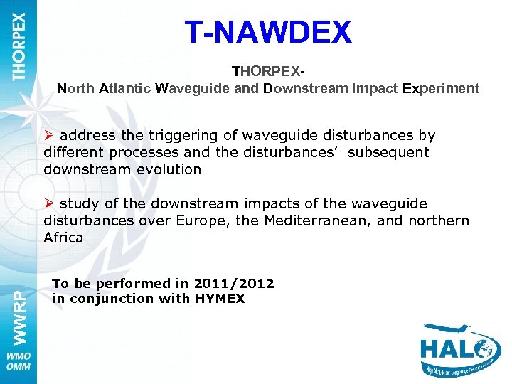 T-NAWDEX THORPEXNorth Atlantic Waveguide and Downstream Impact Experiment Ø address the triggering of waveguide