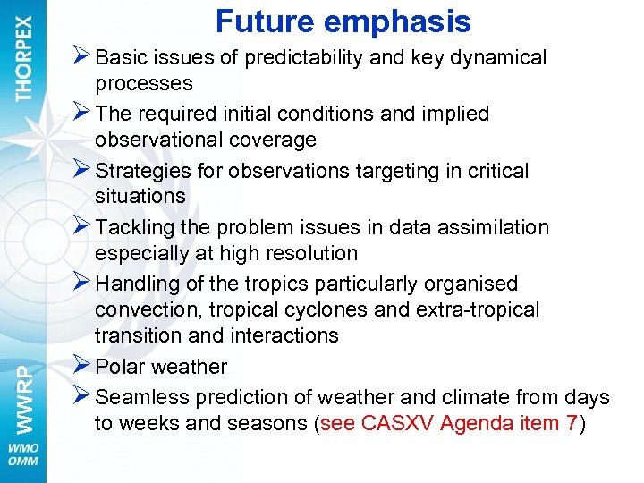 Future emphasis WWRP Ø Basic issues of predictability and key dynamical processes Ø The
