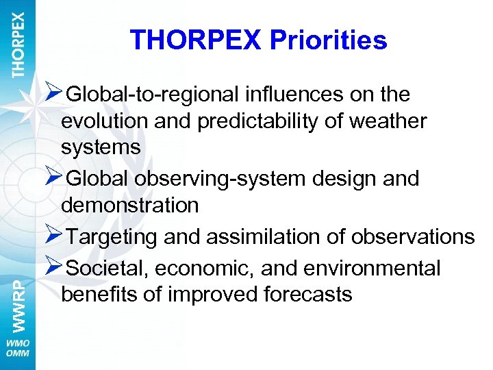  THORPEX Priorities WWRP ØGlobal-to-regional influences on the evolution and predictability of weather systems