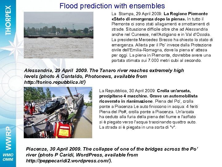 Flood prediction with ensembles La Stampa, 29 April 2009. La Regione Piemonte «Stato di