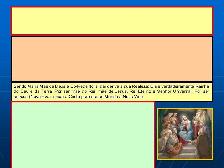 Sendo Maria Mãe de Deus e Co-Redentora, daí deriva a sua Realeza: Ela é