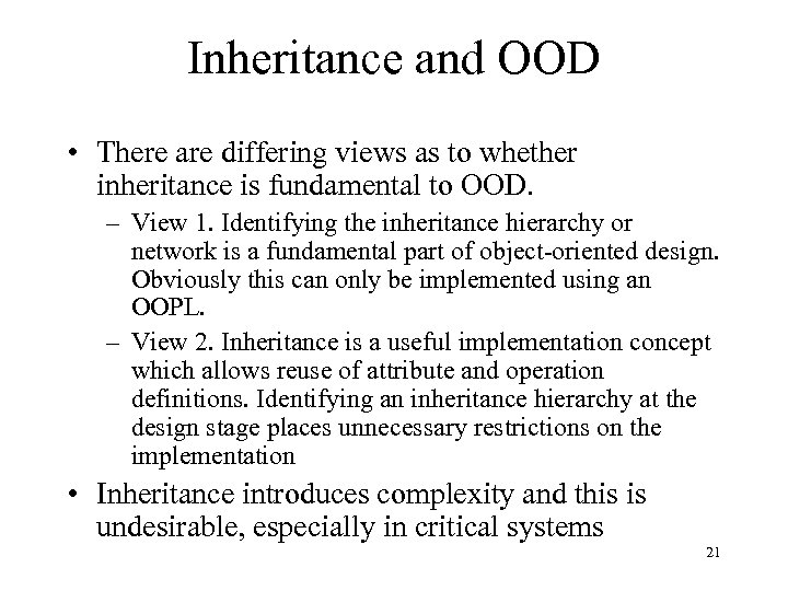 Inheritance and OOD • There are differing views as to whether inheritance is fundamental