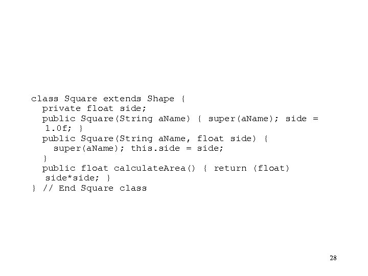 class Square extends Shape { private float side; public Square(String a. Name) { super(a.