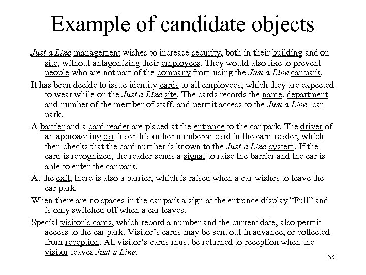 Example of candidate objects Just a Line management wishes to increase security, both in