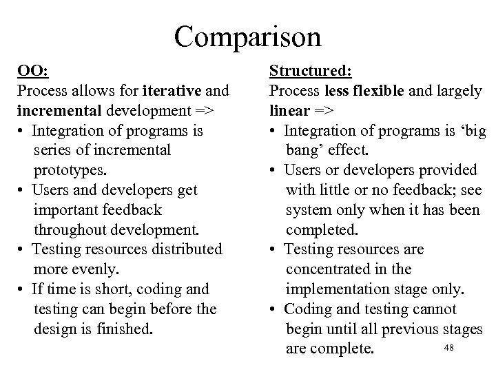 Comparison OO: Process allows for iterative and incremental development => • Integration of programs