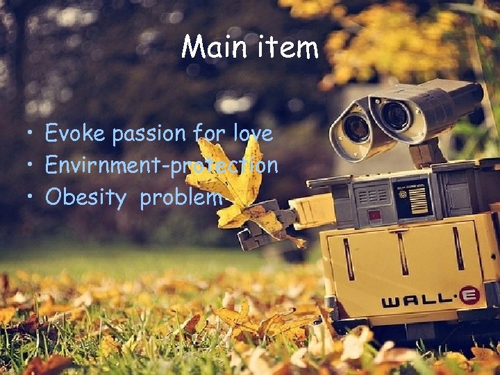Main item • Evoke passion for love • Envirnment-protection • Obesity problem 
