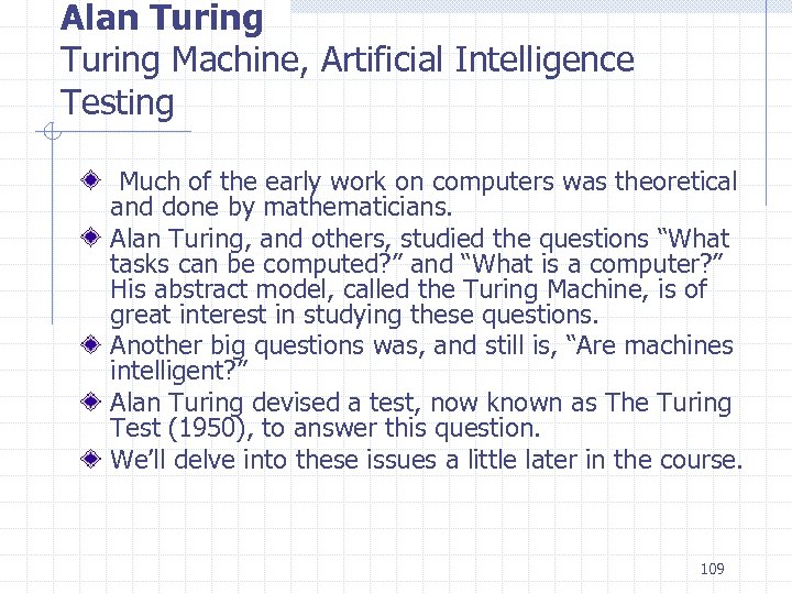 Alan Turing Machine, Artificial Intelligence Testing Much of the early work on computers was
