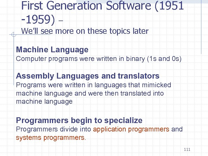 First Generation Software (1951 -1959) – We’ll see more on these topics later Machine