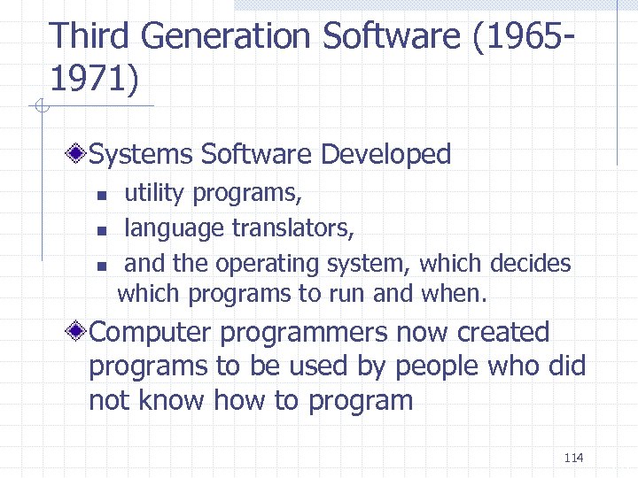 Third Generation Software (19651971) Systems Software Developed n n n utility programs, language translators,