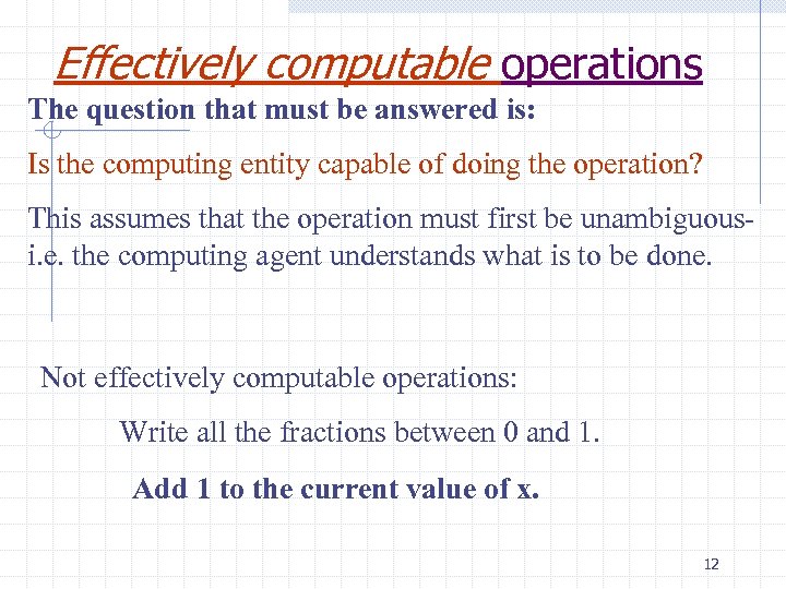 Effectively computable operations The question that must be answered is: Is the computing entity