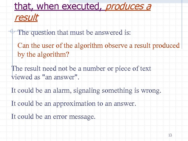 that, when executed, produces a result The question that must be answered is: Can