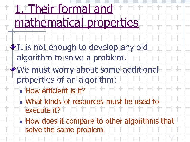 1. Their formal and mathematical properties It is not enough to develop any old