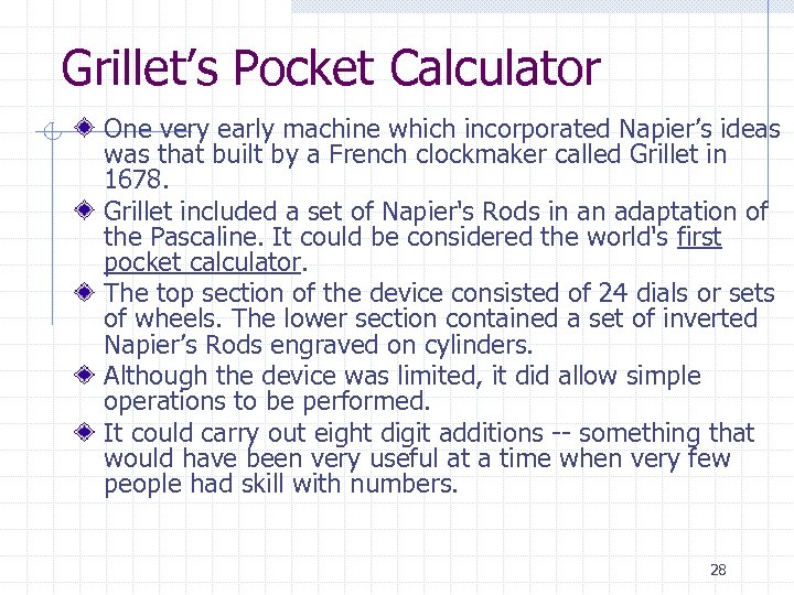 Grillet’s Pocket Calculator One very early machine which incorporated Napier’s ideas was that built
