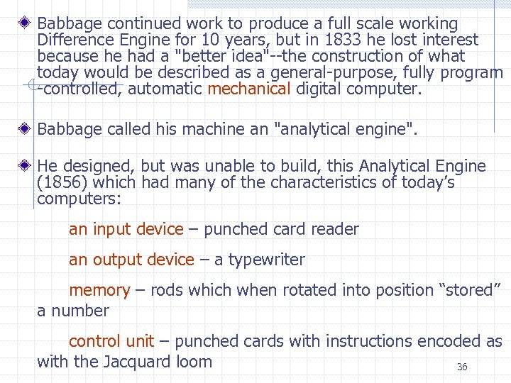 Babbage continued work to produce a full scale working Difference Engine for 10 years,