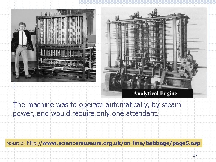 The machine was to operate automatically, by steam power, and would require only one