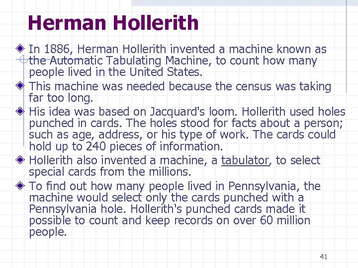 Herman Hollerith In 1886, Herman Hollerith invented a machine known as the Automatic Tabulating