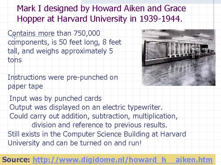 Mark I designed by Howard Aiken and Grace Hopper at Harvard University in 1939