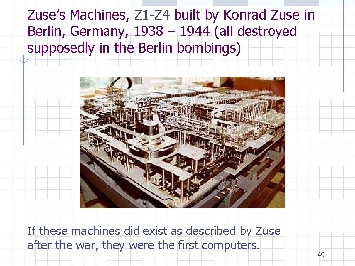 Zuse’s Machines, Z 1 -Z 4 built by Konrad Zuse in Berlin, Germany, 1938