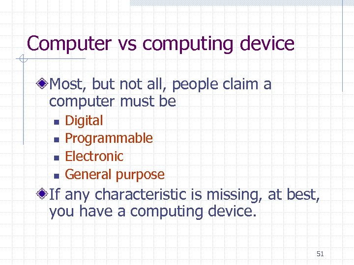Computer vs computing device Most, but not all, people claim a computer must be