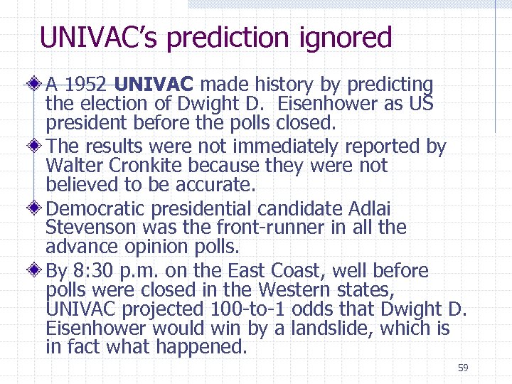 UNIVAC’s prediction ignored A 1952 UNIVAC made history by predicting the election of Dwight