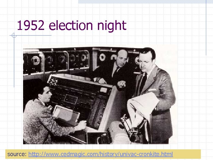 1952 election night source: http: //www. cedmagic. com/history/univac-cronkite. html 60 