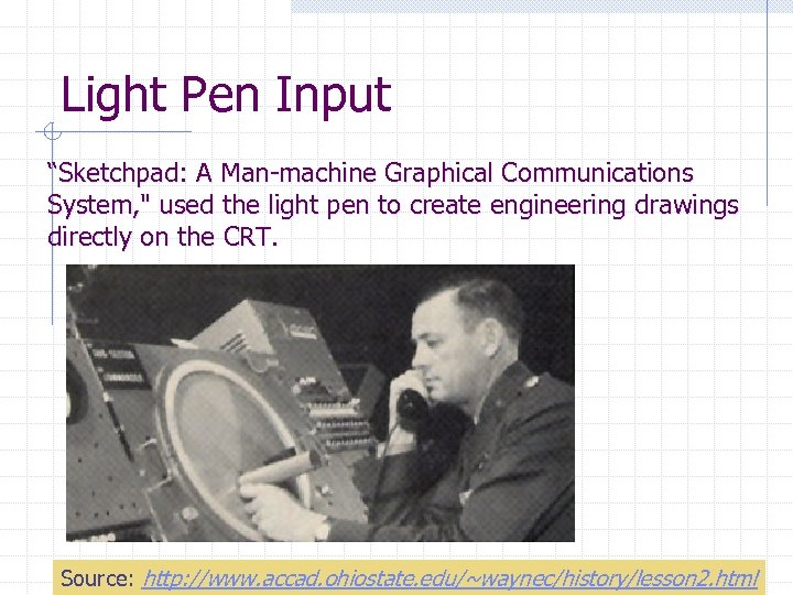 Light Pen Input “Sketchpad: A Man-machine Graphical Communications System, 
