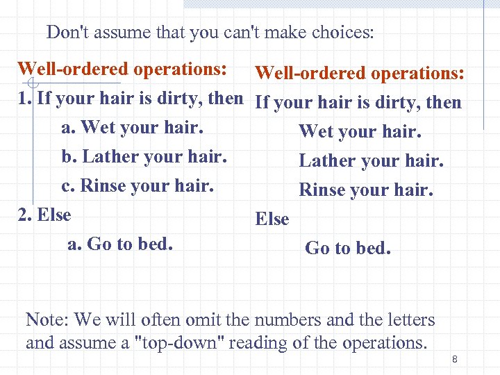 Don't assume that you can't make choices: Well-ordered operations: 1. If your hair is