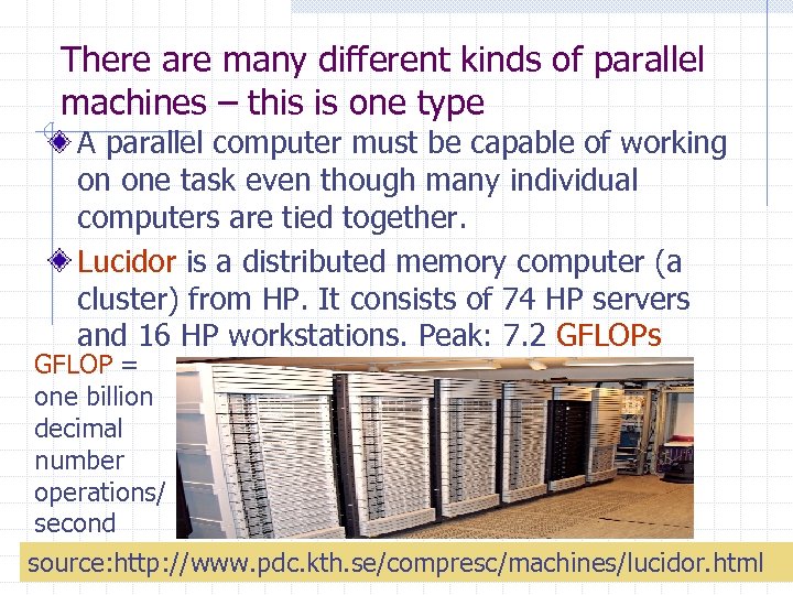 There are many different kinds of parallel machines – this is one type A
