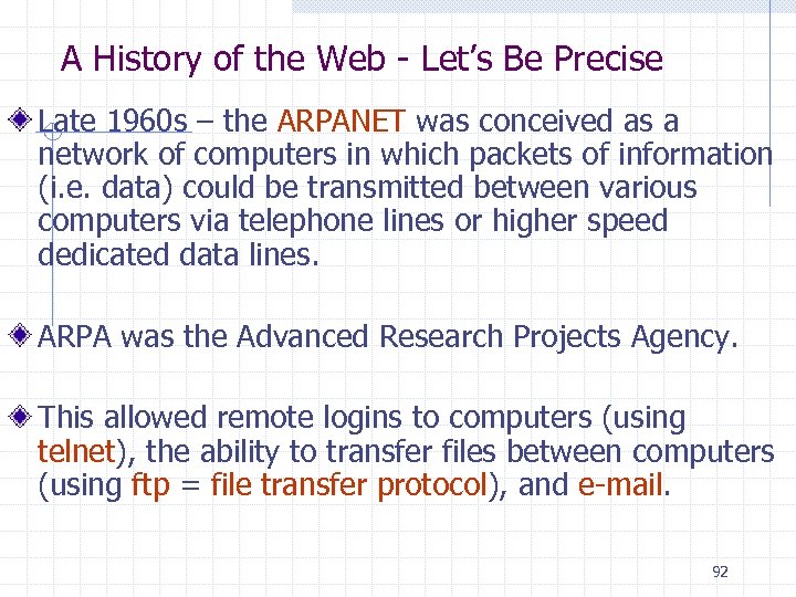 A History of the Web - Let’s Be Precise Late 1960 s – the