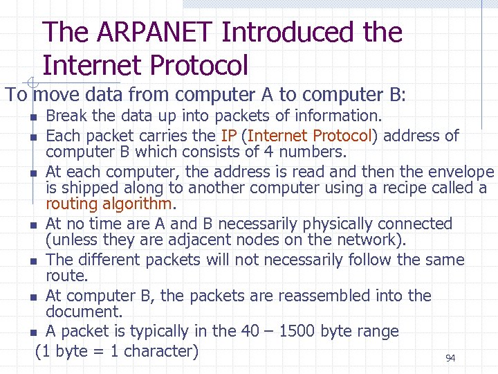 The ARPANET Introduced the Internet Protocol To move data from computer A to computer