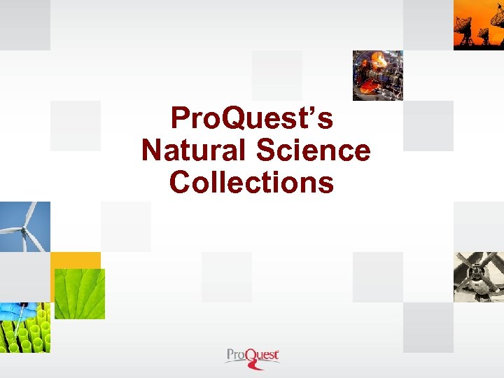 Pro. Quest’s Natural Science Collections 