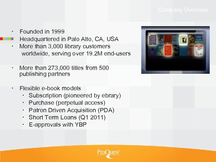 Company Overview Founded in 1999 Headquartered in Palo Alto, CA, USA More than 3,