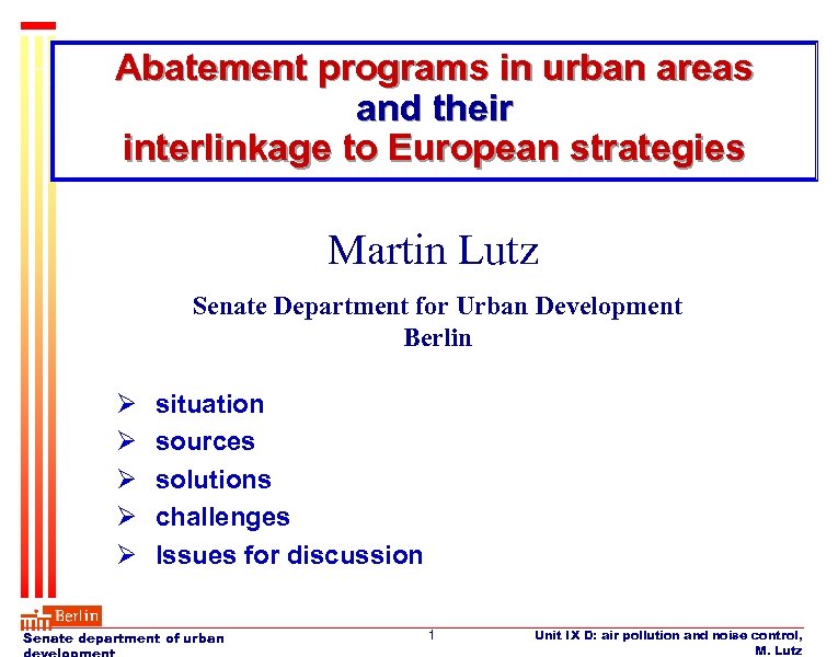 Abatement programs in urban areas and their interlinkage to European strategies Martin Lutz Senate