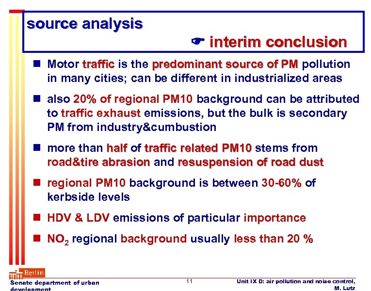 source analysis interim conclusion n Motor traffic is the predominant source of PM pollution