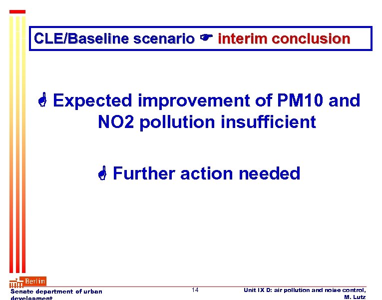 CLE/Baseline scenario interim conclusion Expected improvement of PM 10 and NO 2 pollution insufficient