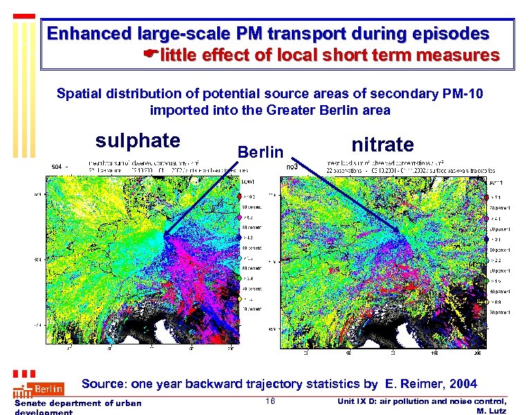 Enhanced large-scale PM transport during episodes little effect of local short term measures Spatial