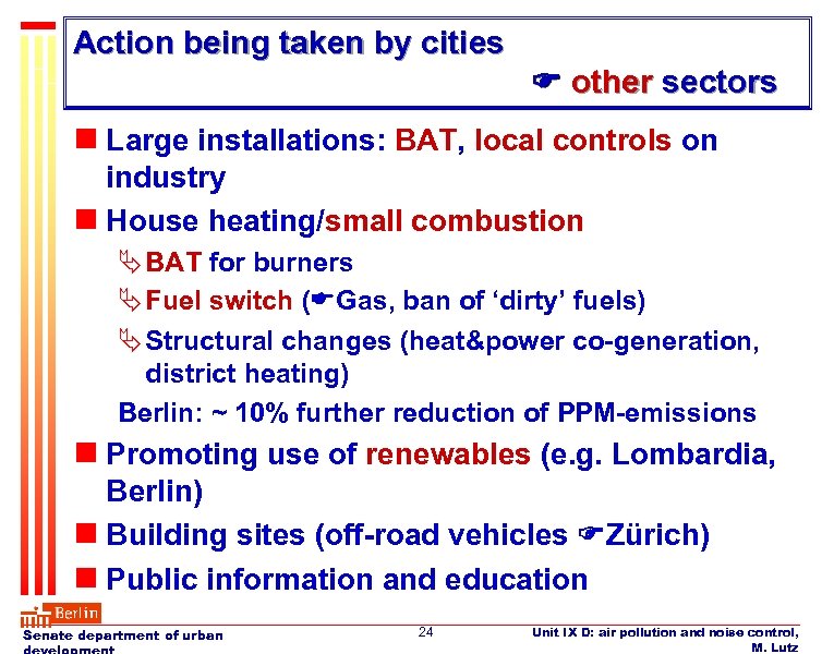 Action being taken by cities other sectors n Large installations: BAT, local controls on