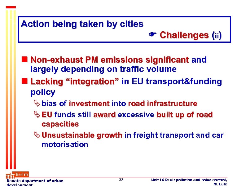 Action being taken by cities Challenges (ii) n Non-exhaust PM emissions significant and largely