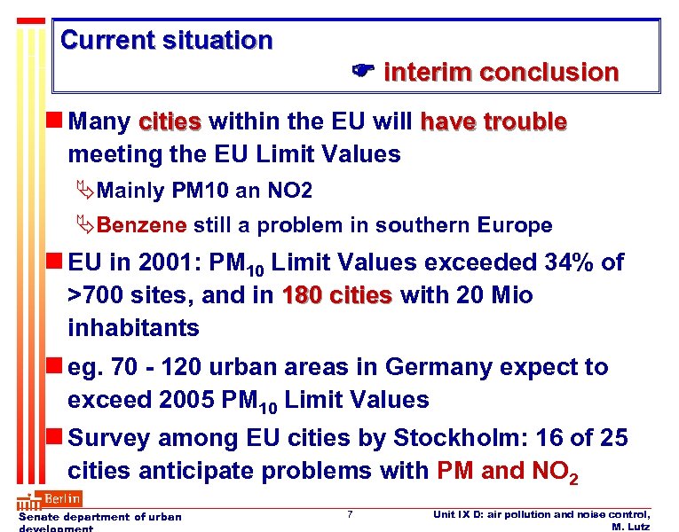 Current situation interim conclusion n Many cities within the EU will have trouble meeting