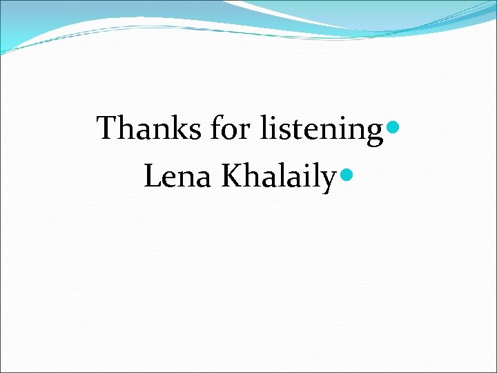 Thanks for listening Lena Khalaily 