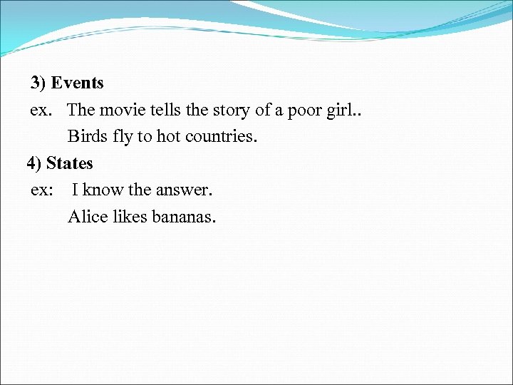 3) Events ex. The movie tells the story of a poor girl. . Birds