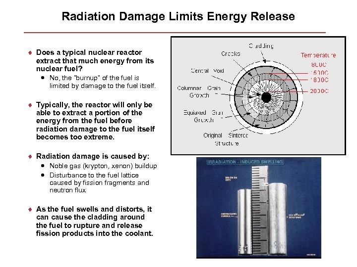 Radiation Damage Limits Energy Release ¨ Does a typical nuclear reactor extract that much