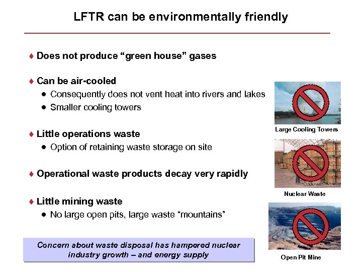 LFTR can be environmentally friendly ¨ Does not produce “green house” gases ¨ Can