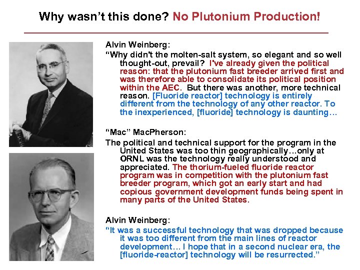 Why wasn’t this done? No Plutonium Production! Alvin Weinberg: “Why didn't the molten-salt system,