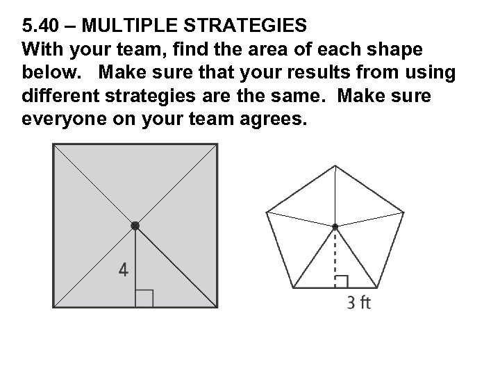 5. 40 – MULTIPLE STRATEGIES With your team, find the area of each shape