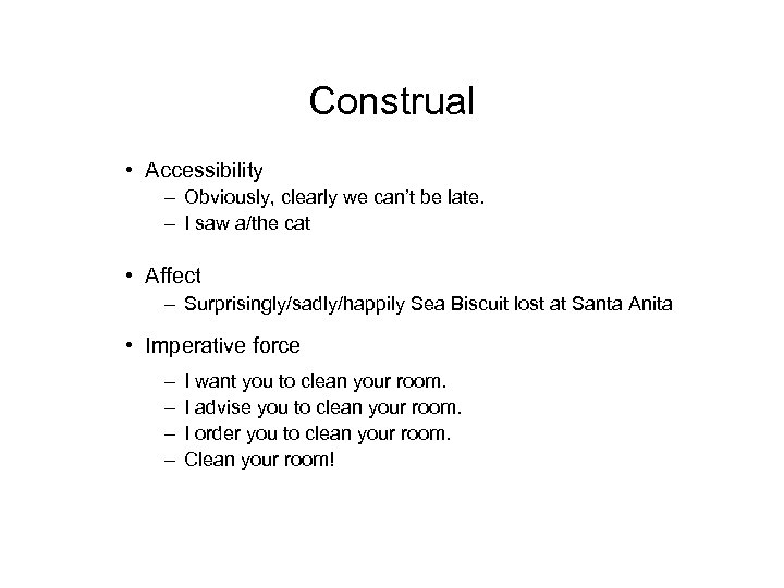 Construal • Accessibility – Obviously, clearly we can’t be late. – I saw a/the